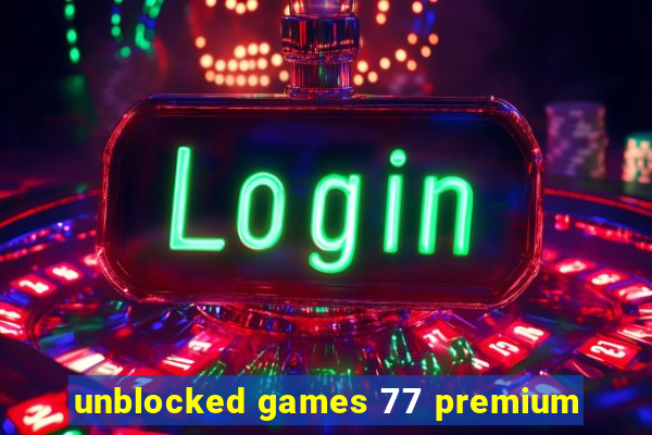 unblocked games 77 premium